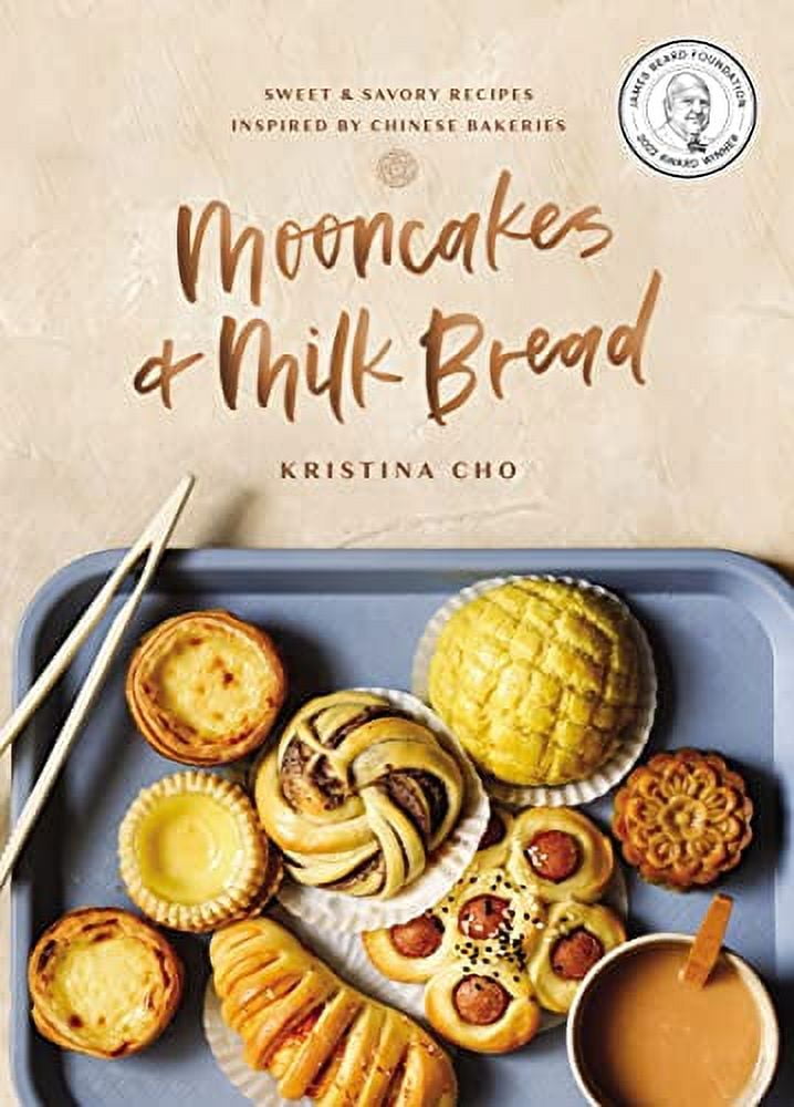 Mooncakes and Milk Bread: Sweet and Savory Recipes Inspired by Chinese Bakeries (Hardcover)