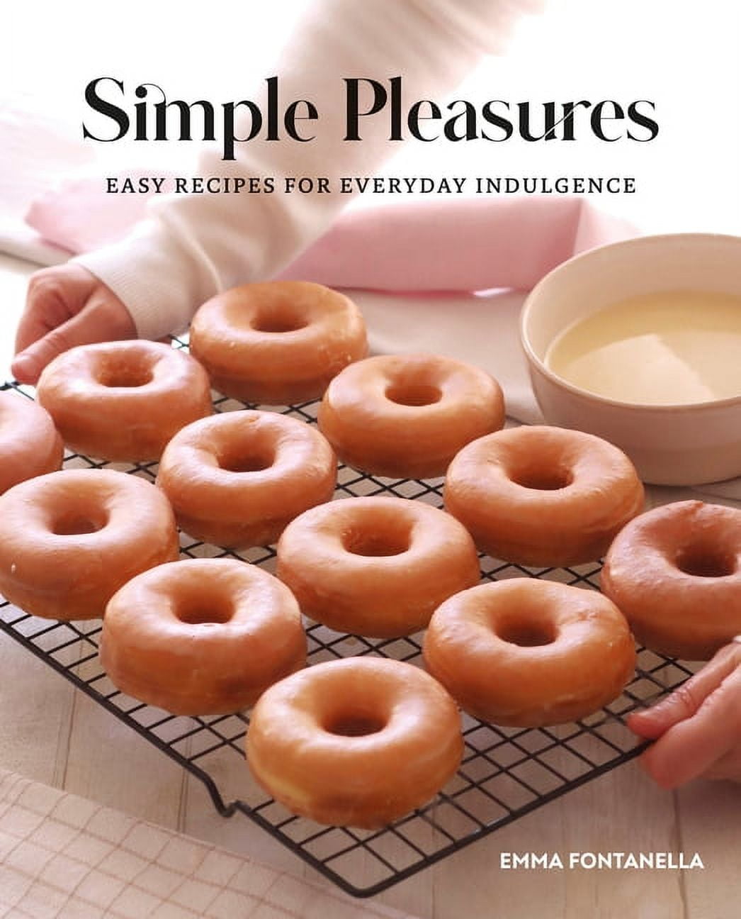 Simple Pleasures: Easy Recipes for Everyday Indulgence (Hardcover)