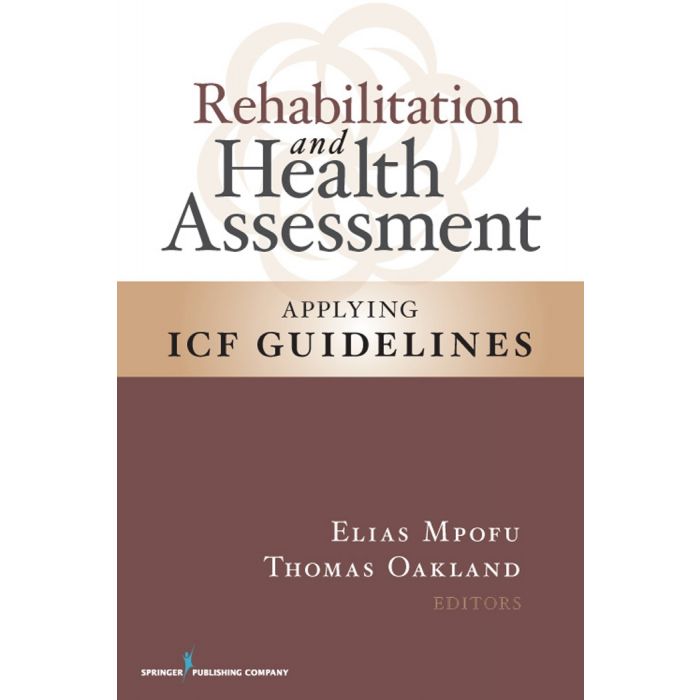 Rehabilitation and Health Assessment: Applying ICF Guidelines