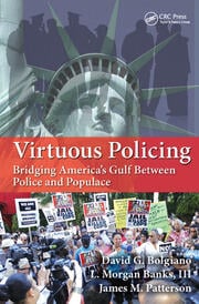 Virtuous Policing: Bridging America's Gulf Between Police and Populace
